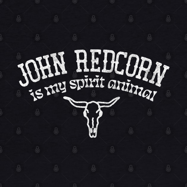 John Redcorn Is My Spirit Animal by DankFutura